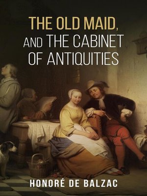 cover image of The Old Maid, and, the Cabinet of Antiquities